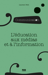 Laurent Petit - L'éducation aux médias et à l'information - Repenser l'approche critique.