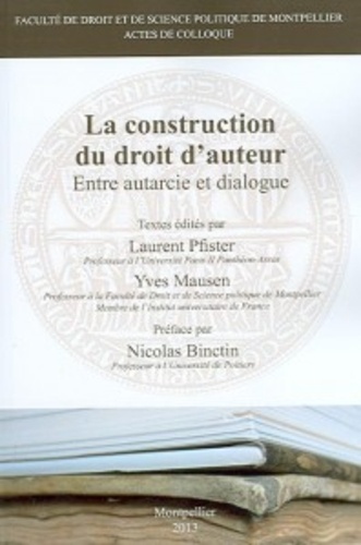 Laurent Pfister et Yves Mausen - La construction du droit d'auteur - Entre autarcie et dialogue.