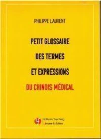 Petit glossaire des termes et expressions du chinois médical