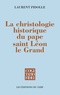 Laurent Pidolle - La christologie historique du pape saint Léon le Grand.