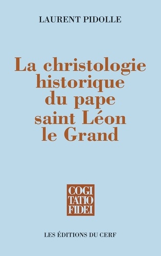La christologie historique du pape saint Léon le Grand