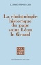 Laurent Pidolle - La christologie historique du pape saint Léon le Grand.