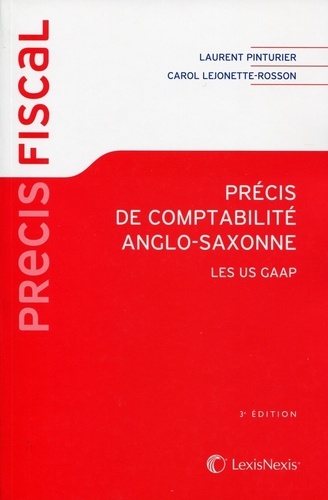 Laurent Pinturier et Carol Lejonette-Rosson - Précis de comptabilité anglo-saxonne - Les US GAAP.