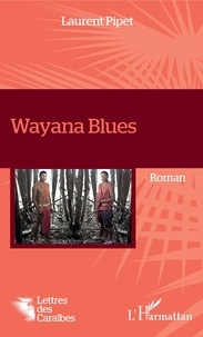 Laurent Pipet - Wayana Blues.