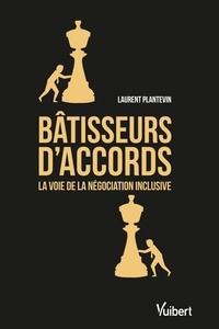 Laurent Plantevin - Bâtisseurs d'accords - La voie de la négociation inclusive.