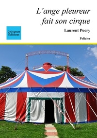 Laurent Pocry - L'ange pleureur fait son cirque.