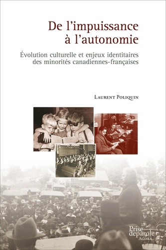 De l'impuissance à l'autonomie:. Évolution culturelle et enjeux identitaires des minorités canadiennes-françaises