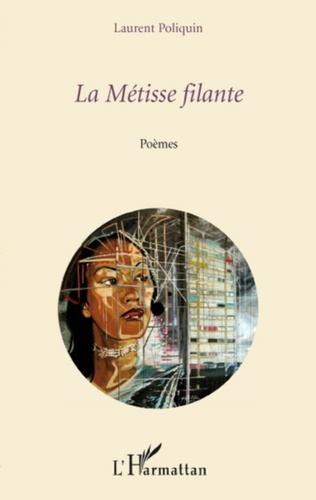 Laurent Poliquin - La Métisse filante - Poèmes.