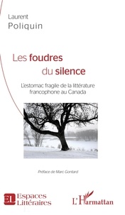 Laurent Poliquin - Les foudres du silence - L'estomac fragile de la littérature francophone au Canada.