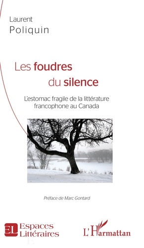 Les foudres du silence. L'estomac fragile de la littérature francophone au Canada