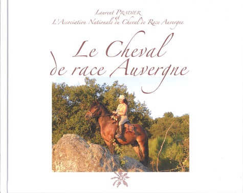 Laurent Pradier - Le cheval de race Auvergne.