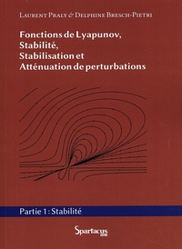 Laurent Praly et Delphine Bresch-Pietri - Fonctions de Lyapunov, stabilité, stabilisation et atténuation de perturbations - Partie 1, Stabilité.