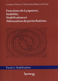 Laurent Praly et Delphine Bresch-Pietri - Fonctions de Lyapunov, stabilité, stabilisation et atténuation de perturbations - Partie 2, Stabilisation.