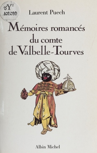 Laurent Puech - Mémoires romancés du comte de Valbelle-Tourves - 1729-1778.