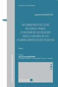 Au croisement de l'Etat, du service public et du marché, recherches sur les chemins de fer en droit administratif français