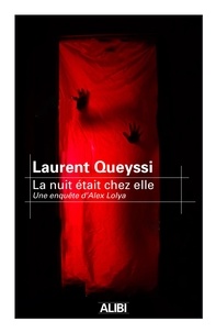 Laurent Queyssi - La nuit était chez elle - Une enquête d'Alex Lolya.