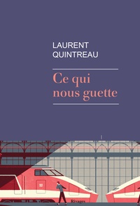 Laurent Quintreau - Ce qui nous guette.