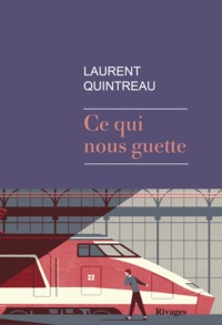 Laurent Quintreau - Ce qui nous guette.