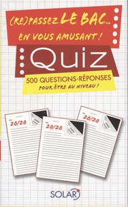 Laurent Raval - Quiz, (re)passez le Bac... en vous amusant ! - 500 Questions-réponses pour être au niveau !.
