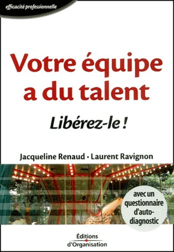 Laurent Ravignon et Jacqueline Renaud - Votre Equipe A Du Talent. Liberez-Le !.