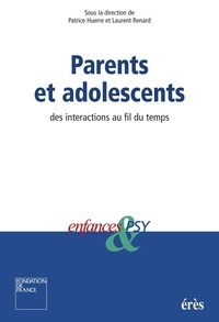 Laurent Renard et Patrice Huerre - Enfances & psy  : Parents et adolescents - Des interactions au fil du temps.