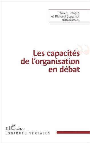 Laurent Renard et Richard Soparnot - Les capacités de l'organisation en débat.