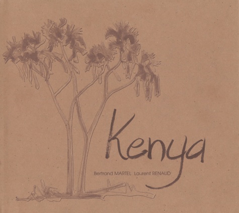 Laurent Renaud et Bertrand Martel - Kenya - Espaces sauvages en pays Samburu, Edition bilingue français-anglais.