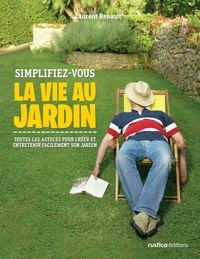 Laurent Renault - Simplifiez-vous la vie au jardin.