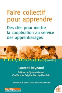 Laurent Reynaud - Faire collectif pour apprendre - Des clés pour mettre la coopération au service des apprentissages.