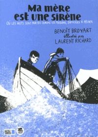 Laurent Richard et Benoît Broyart - Ma mère est une sirène - Où les mots sont parfois comme les poissons, difficiles à pêcher.