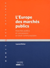 Laurent Richer - L'Europe des marchés publics - Marchés publics et concessions en droit communautaire.