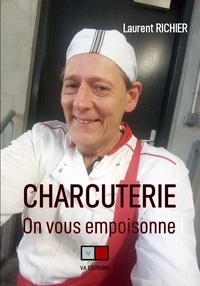 Laurent Richier - Charcuterie - On vous empoisonne !.