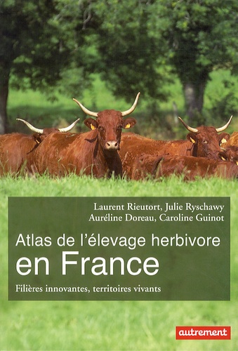 Atlas de l'élevage herbivore en France. Filières innovantes, territoires vivants