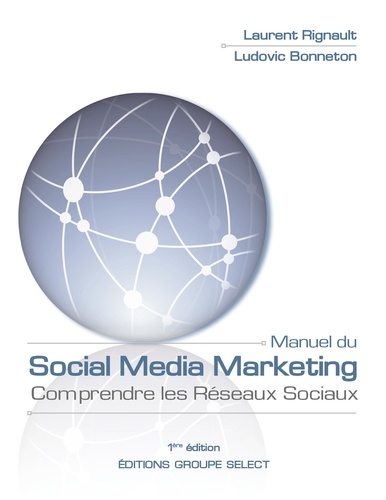 Manuel du social media marketing. Comprendre les Réseaux Sociaux
