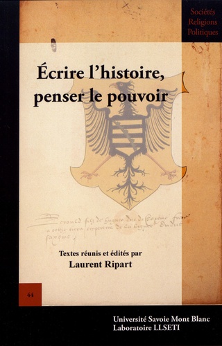 Laurent Ripart - Ecrire l'histoire, penser le pouvoir.