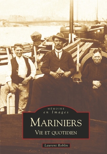 Mariniers : vie et quotidien. 1880-1960