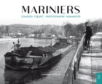 Laurent Roblin - Mariniers - Charles Fiquet, photographe humaniste.