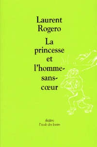 Laurent Rogero - La Princesse Et L'Homme-Sans-Coeur.