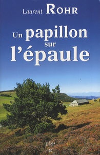 Laurent Rohr - Un Papillon sur l'épaule.