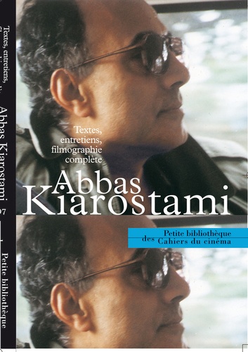 Laurent Roth et Charles Tesson - Abbas Kiarostami - Textes, entretiens, filmographie complète.