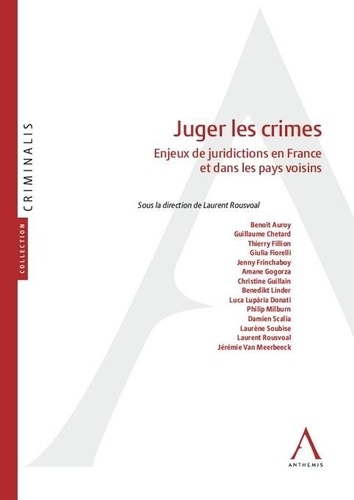 Juger les crimes. Enjeux de juridictions en France et dans les pays voisins