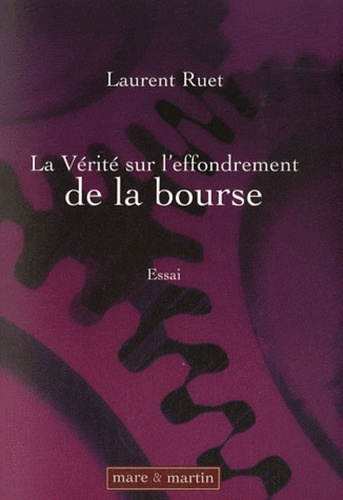 Laurent Ruet - La Vérité sur l'effondrement de la bourse.