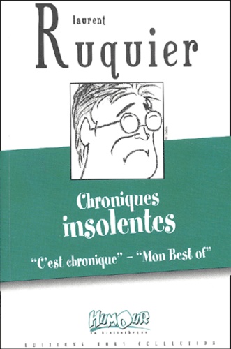 Laurent Ruquier - Chroniques insolentes - Mon Best of, C'est chronique.