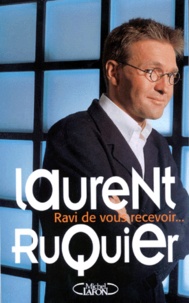 Laurent Ruquier - Ravi De Vous Recevoir... Portraits Au Vitriol.