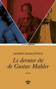 Laurent Sagalovitsch - Le dernier été de Gustav Mahler.