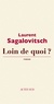 Laurent Sagalovitsch - Loin de quoi ?.