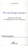 Laurent Salin - Vers une Europe vaticane ? - L'influence du Saint-Siège sur l'élargissement de l'Union européenne.