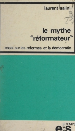 Le mythe réformateur. Essai sur les réformes et la démocratie