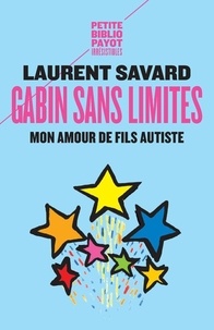 Laurent Savard - Gabin sans limites - Mon amour de fils autiste.