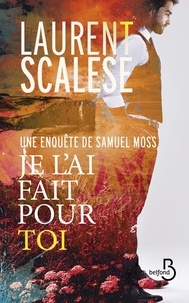 Laurent Scalese - Je l'ai fait pour toi - Une enquête de Samuel Moss.